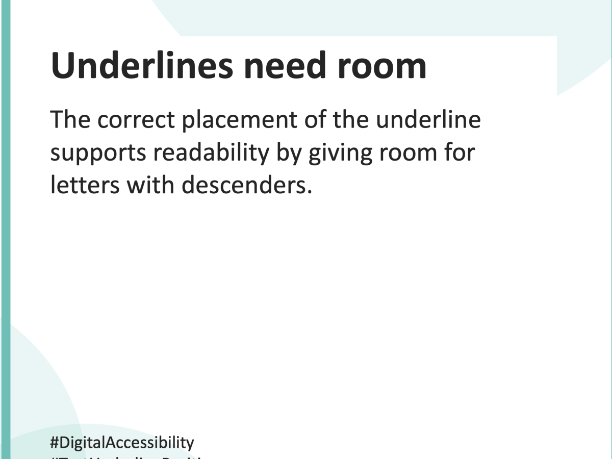 The correct placement of the underline supports readability by giving room two letters with descenders. 