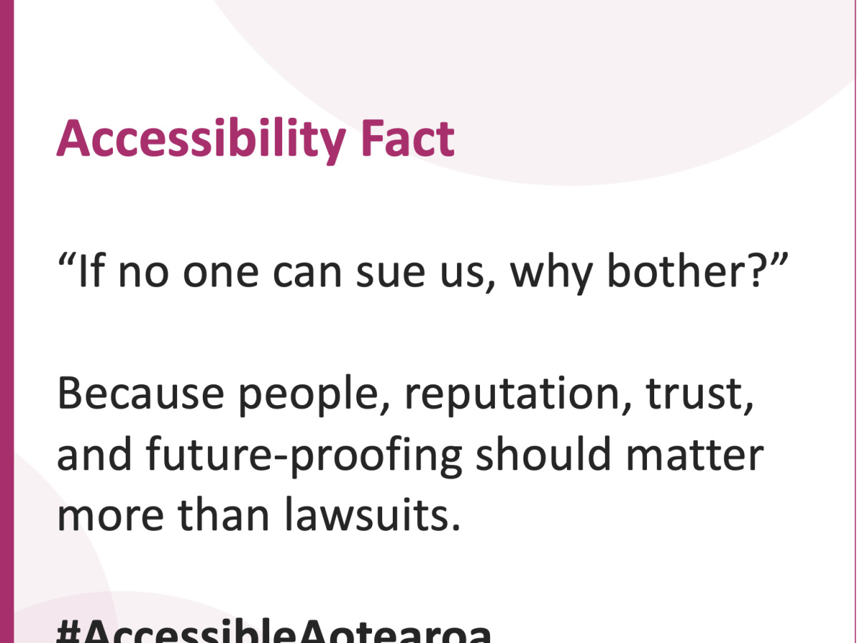 Promo tile with the words - Accessibility Fact, “If no one can sue us, why bother?” Because people, reputation, trust, and future-proofing matter more than lawsuits.