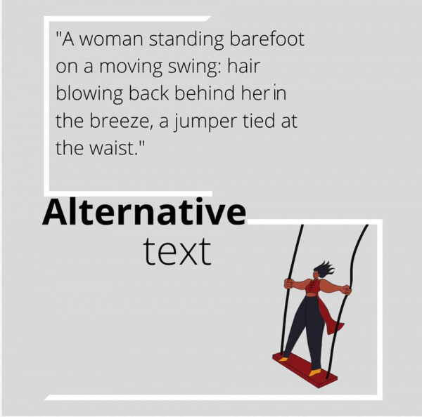 words: A woman standing barefoot on a moving swing: hair blowing back behind her in the breeze, a jumper tied at the waist with the image depicting this, as an example of good alternative text